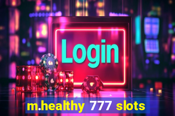 m.healthy 777 slots